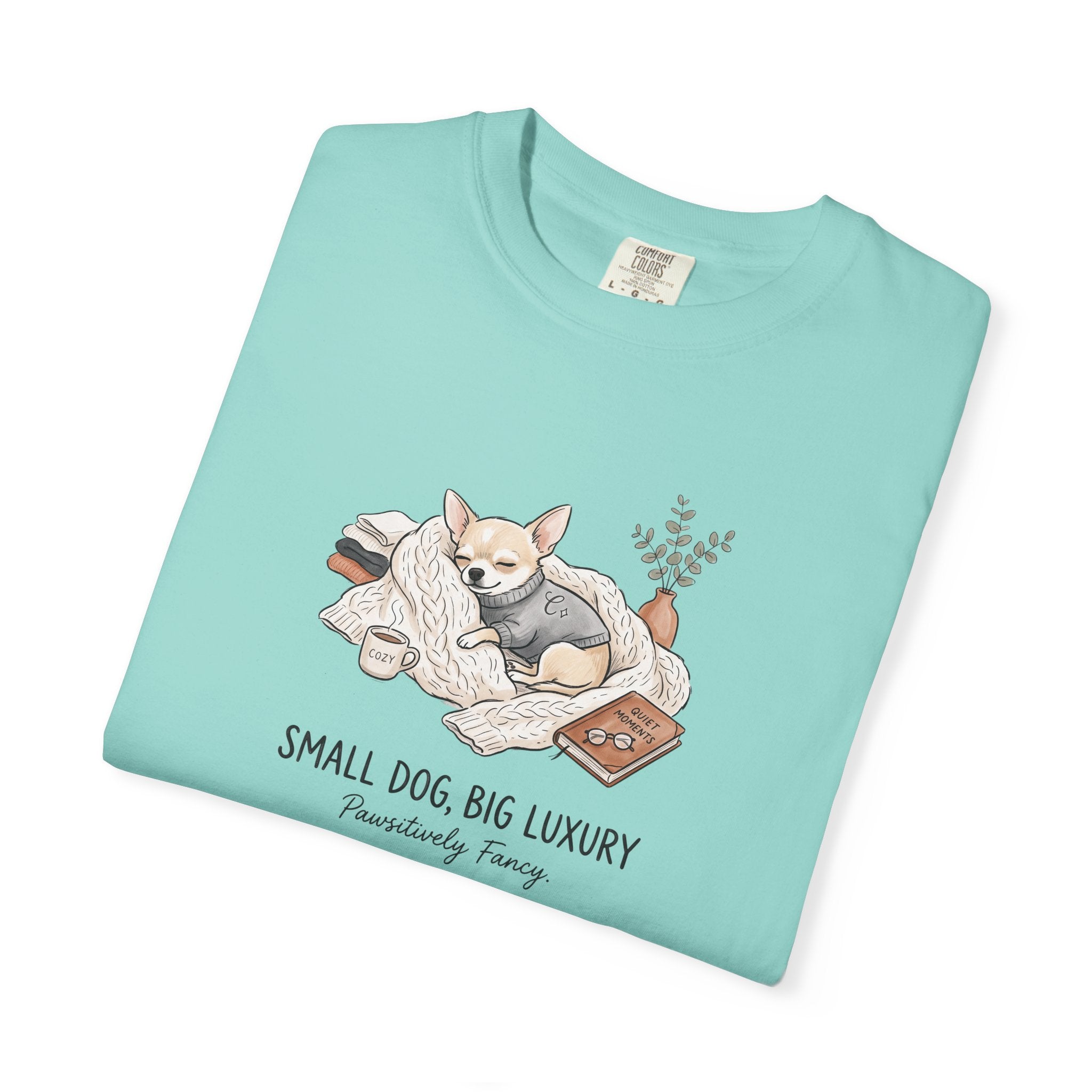 Small Dog Big Luxury Shirt, Cozy Dog Mom Graphic Tee, Aesthetic Pet Lover T-Shirt, Funny Chihuahua Shirt, Spoiled Dog Mom Gift, Hygge Dog Tee