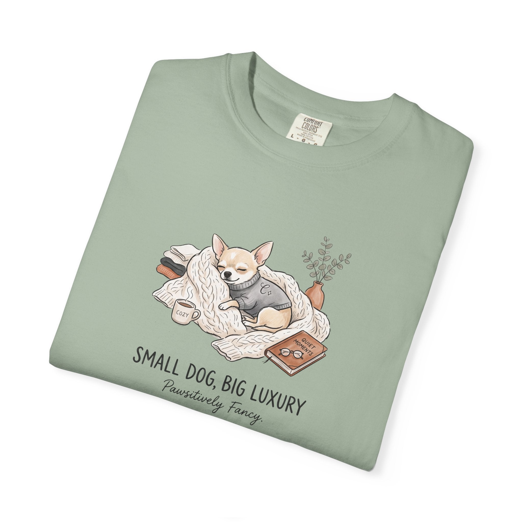 Small Dog Big Luxury Shirt, Cozy Dog Mom Graphic Tee, Aesthetic Pet Lover T-Shirt, Funny Chihuahua Shirt, Spoiled Dog Mom Gift, Hygge Dog Tee