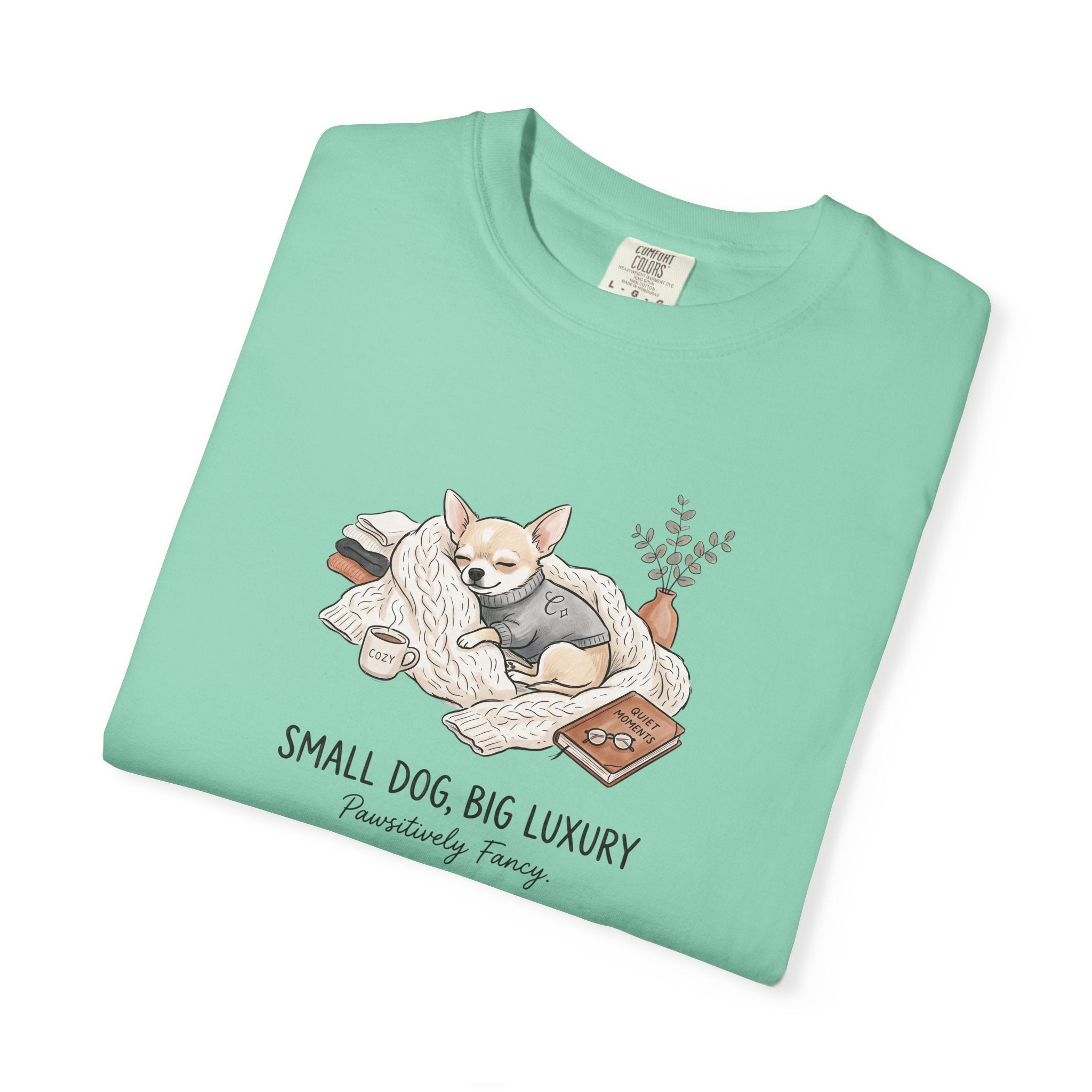 Small Dog Big Luxury Shirt, Cozy Dog Mom Graphic Tee, Aesthetic Pet Lover T-Shirt, Funny Chihuahua Shirt, Spoiled Dog Mom Gift, Hygge Dog Tee